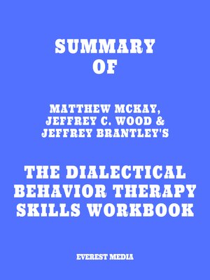 cover image of Summary of Matthew McKay, Jeffrey C. Wood & Jeffrey Brantley's the Dialectical Behavior Therapy Skills Workbook